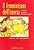 Il femminismo dell'isteria. I disturbi narcisistici della femminilità