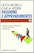Passione e apprendimento. Formazione-intervento by Ugo Morelli