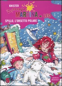 Spillo, l'orsetto polare. Maga Martina e Leo (Hardcover)