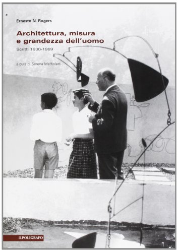 Architettura, misura e grandezza dell'uomo. Scritti 1930-1969 (Paperback)