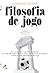 Filosofia de Jogo