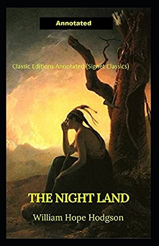 The Night Land Classic Annotated Editions