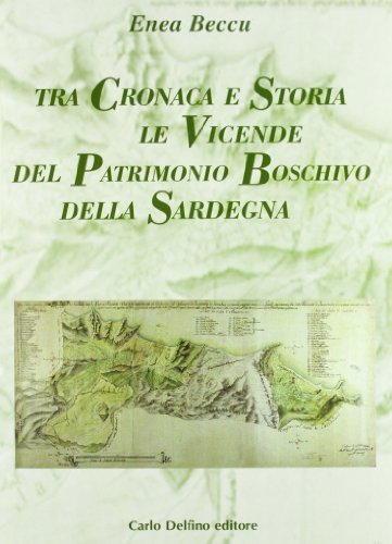 Tra cronaca e storia le vicende del patrimonio boschivo della Sardegna. (Paperback)