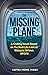 The Missing Plane: A Chilling Novel Based on the Real-Life Loss of Malaysia Airlines MH370
