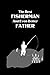 The Best Fisherman And Even Better Father: Fishing Index & Overall Rating | Fishing Log and Activity | Record Details of Fishing