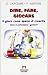 Dire, fare, giocare. Il gioco come spazio di crescita. Come v... by Domenico Canciani