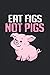 Eat Figs Not Pigs Notebook:...