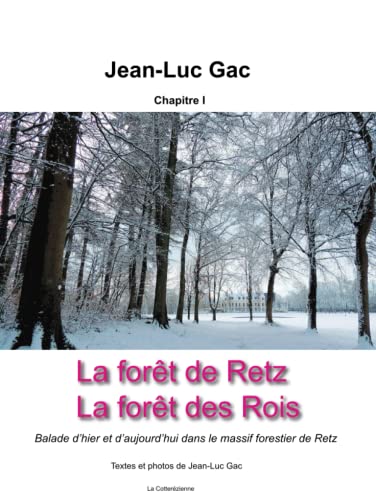 La forêt de Retz La forêt des Rois: Balade d'hier et d'aujourd'hui dans le massif forestier de Retz (French Edition)