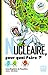 Nucléaire, pour quoi faire ?