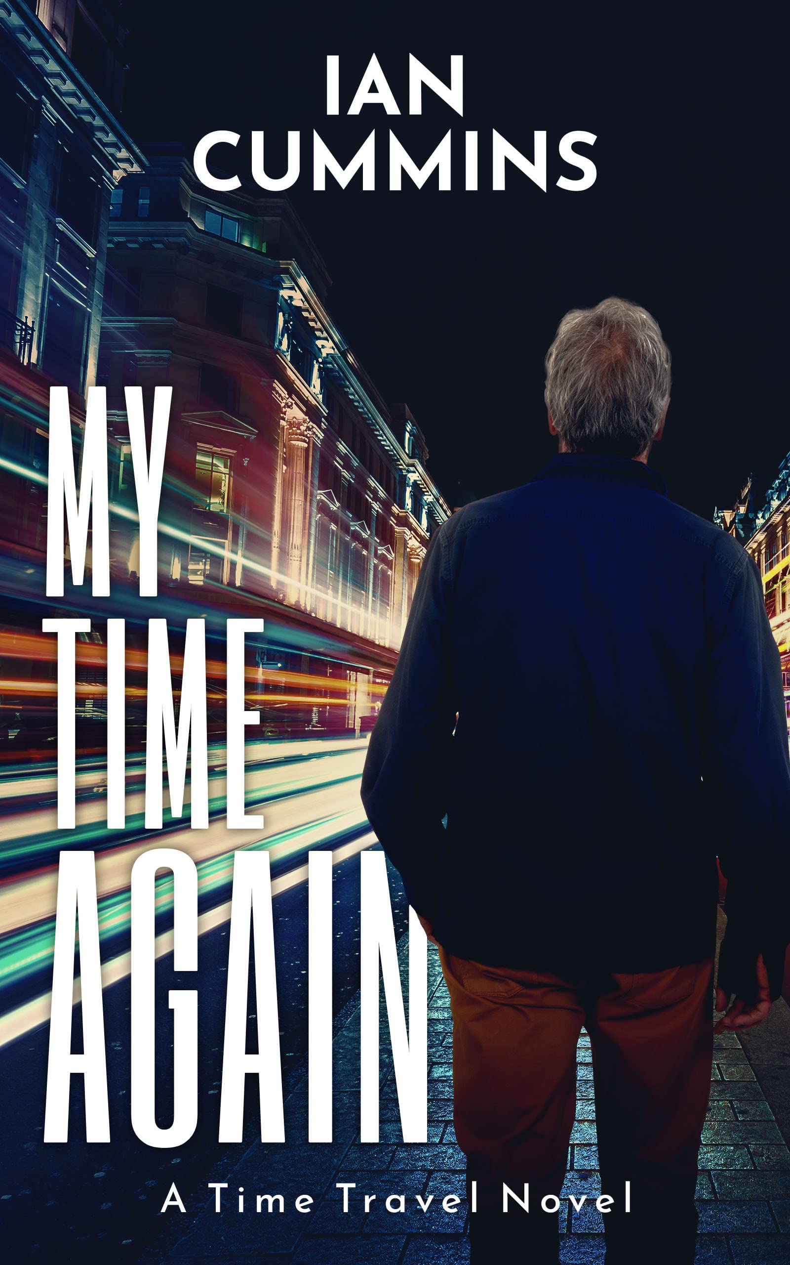 My Time Again: A Time Travel Novel (My Time Again - A Series of Time Travel Novels Book 1)