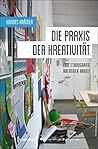 Die Praxis der Kreativität: Eine Ethnografie kreativer Arbeit