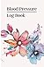 Blood Pressure Log Book: Re...