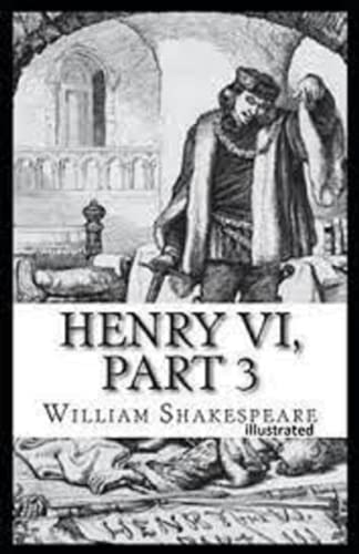 Henry VI, Part 3 Illustrated