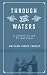 Through the Waters by Matthew Joseph Tarpley