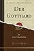 Der Gotthard (Classic Reprint) (German Edition)
