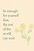 Be enough for yourself firs...