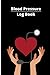 Blood Pressure Log Book: Bl...