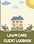 Lawn Care Client Logbook by Peter Dove