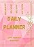 Daily planner: Love yourself everyday. Self respect, self care, self esteem