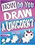 How Do You Draw A Unicorn F...