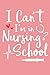I Can't I'm In Nursing Scho...