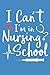 I Can't I'm In Nursing Scho...