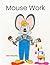 Mouse Work by Lisa Vacchio