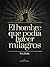 El hombre que podía hacer milagros (Spanish Edition)