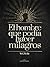 El hombre que podía hacer milagros (Spanish Edition)