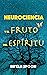 Neurociencia y el fruto del...
