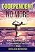 Codependent no More by Shellie Robbins