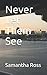 Never Let Them See by Samantha Ross