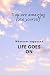 Life goes on: No matter how...