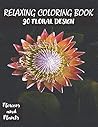 Relaxing Coloring Book : 90 Floral Design - Flowers and Plants