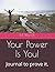 Your Power Is You!: Journal...