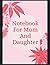 Notebook For Mom And Daught...