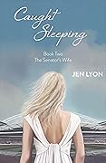 Caught Sleeping (The Senator's Wife, #2)