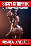 SISSY STRIPPER: Reluctant Feminization