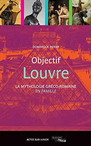 Objectif Louvre - La mythologie gréco-romaine en famille (Paperback)