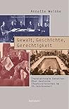 Gewalt, Geschichte, Gerechtigkeit: Transnationale Debatten über deutsche Staatsverbrechen im 20. Jahrhundert
