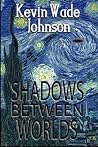 Shadows Between Worlds (Roads Between Worlds)