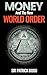 Money and the New World Order by Sir Patrick Bijou