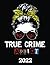 2022 True Crime Addict Mont...