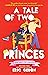 A Tale of Two Princes