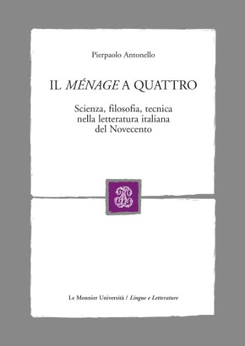 Il Menage a Quattro: Scienza, filosofia, tecnica nella letteratura italiano del Novecento (Paperback)