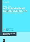 Die europäische Kohäsionspolitik: Eine ordnungsökonomische Perspektive (Marktwirtschaftliche Reformpolitik 16) (German Edition)