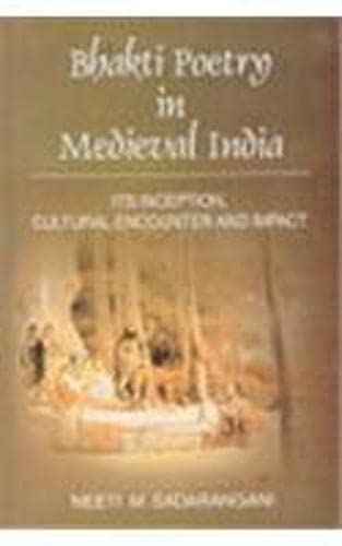 Bhakti Poetry In Medieval India : Its Inception, Cultural Encounter And Impact (Paperback)