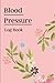 Blood Pressure Log Book: Re...