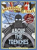 Above the Trenches: A World War I Flying Ace Tale (Nathan Hale's Hazardous Tales, #12)