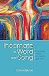 Incarnate in Word and Song: Exploring Music in Liturgy and Life